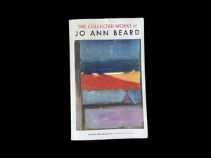 The Collected Works of Jo-Ann Beard