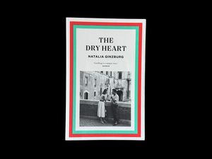 Natalia Ginzburg – The Dry Heart (1947)
