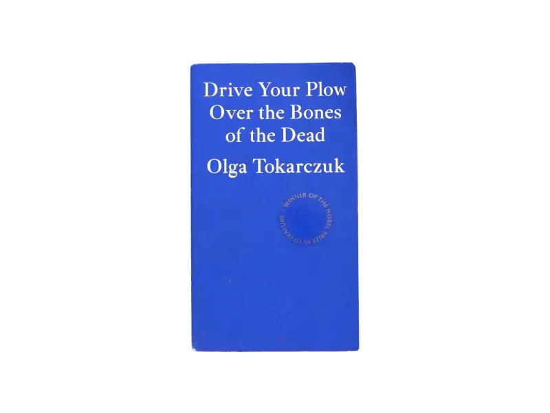 Olga Tokarczuk – Drive Your Plow Over the Bones of the Dead (2018)