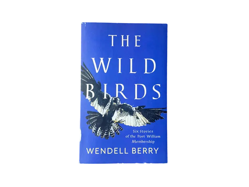 Wendell Berry – The Wild Birds (1986)